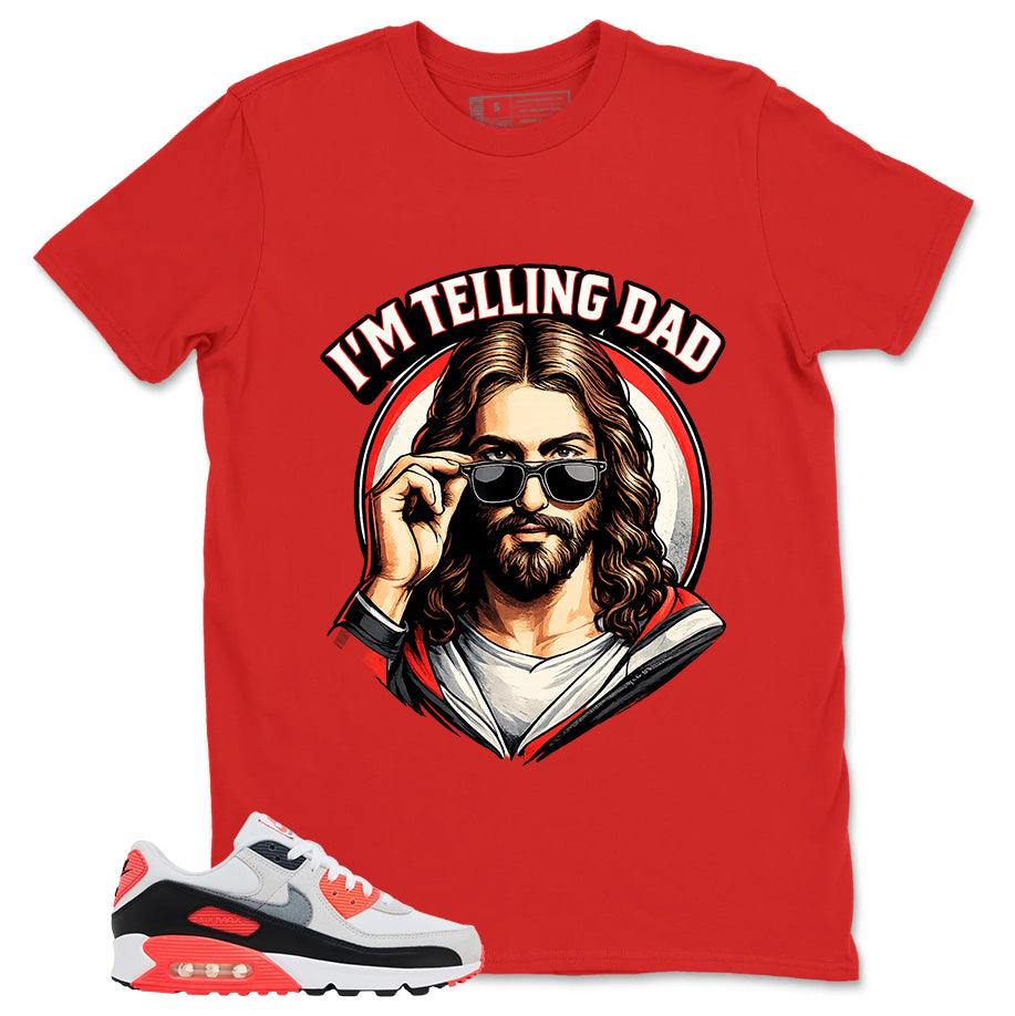 I'm Telling Dad Shirt - Match Air Max 90 Infrared