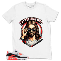 I'm Telling Dad Shirt - Match Air Max 90 Infrared