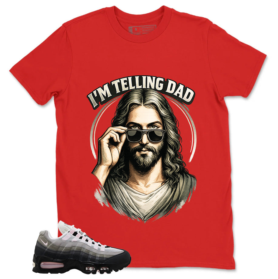 I'm Telling Dad Shirt - Match Air Max 95 Big Bubble