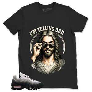 I'm Telling Dad Shirt - Match Air Max 95 Big Bubble