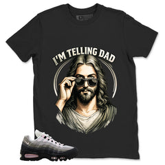 I'm Telling Dad Shirt - Match Air Max 95 Big Bubble