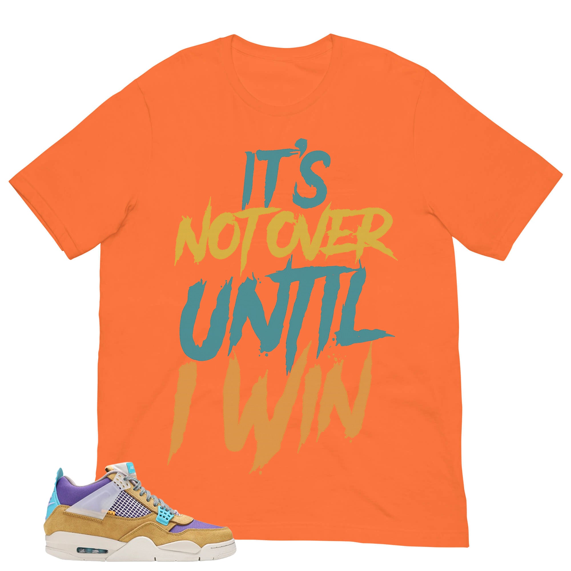 It's Not Over Until I Win Shirt - Match Union LA x Air Jordan 4 Desert Moss