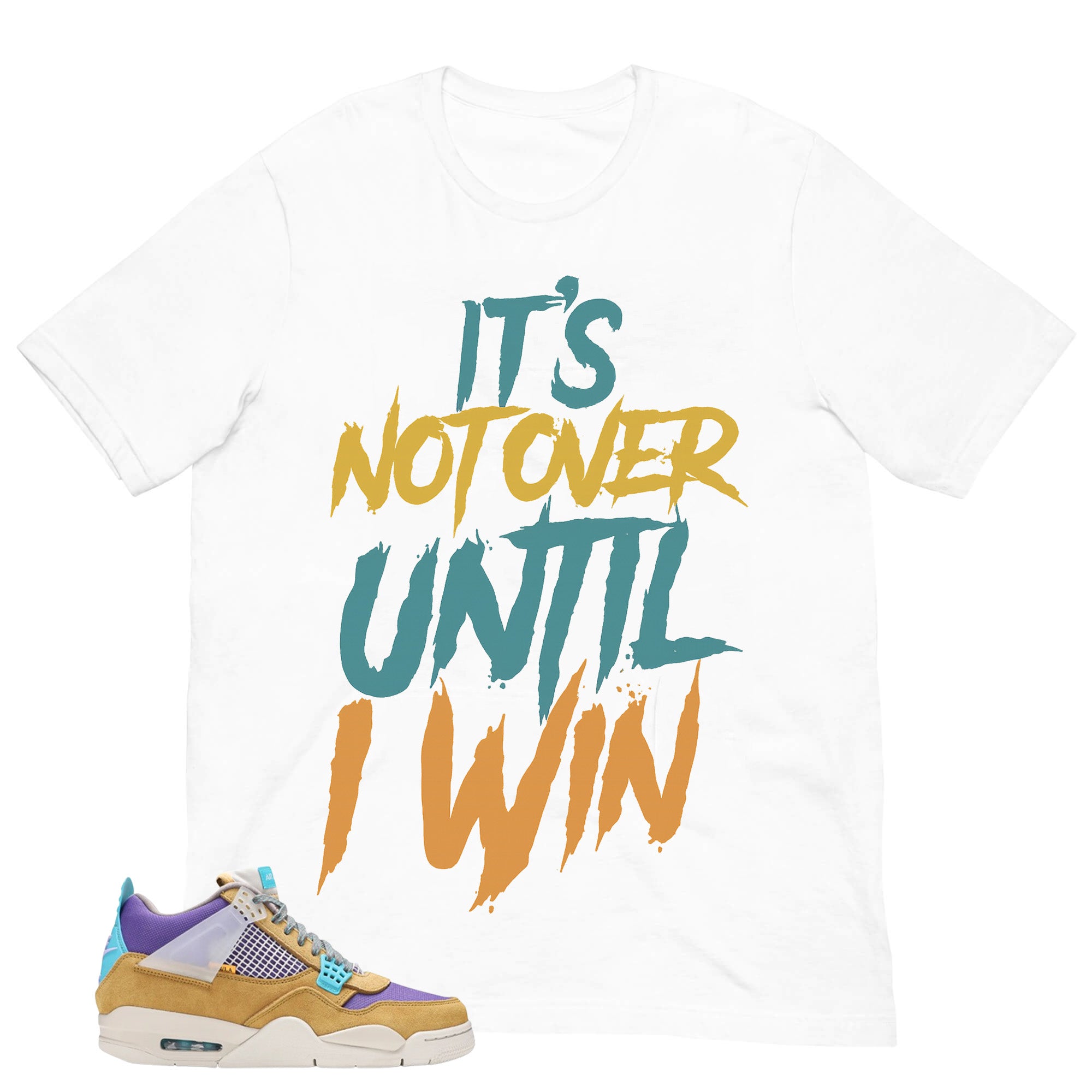 It's Not Over Until I Win Shirt - Match Union LA x Air Jordan 4 Desert Moss