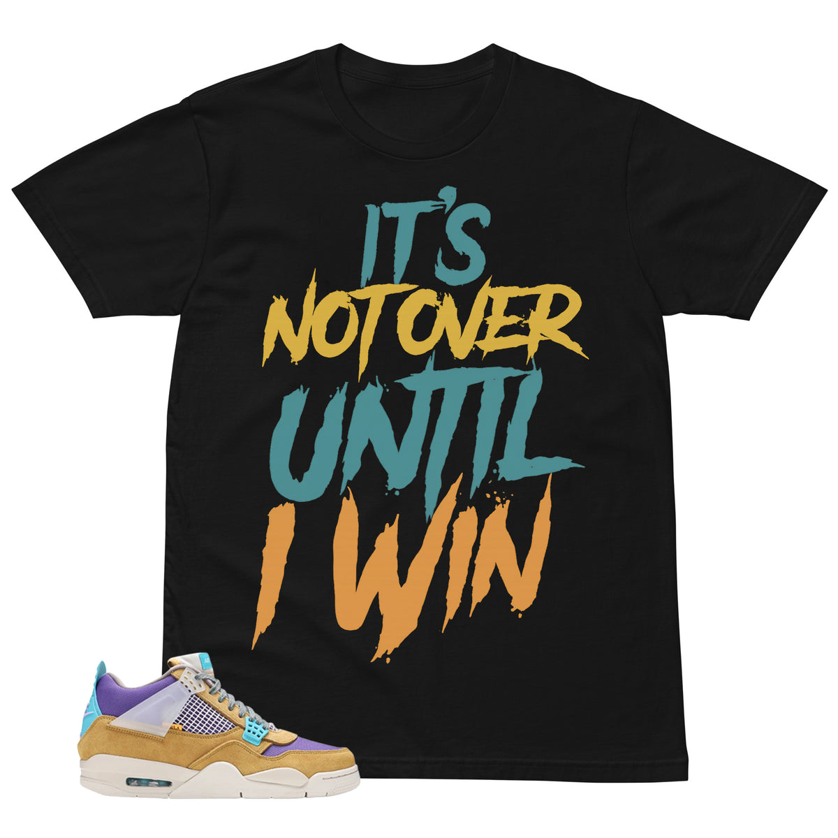 It's Not Over Until I Win Shirt - Match Union LA x Air Jordan 4 Desert Moss