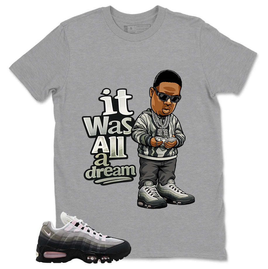 It Was All A Dream Shirt - Match Air Max 95 Big Bubble