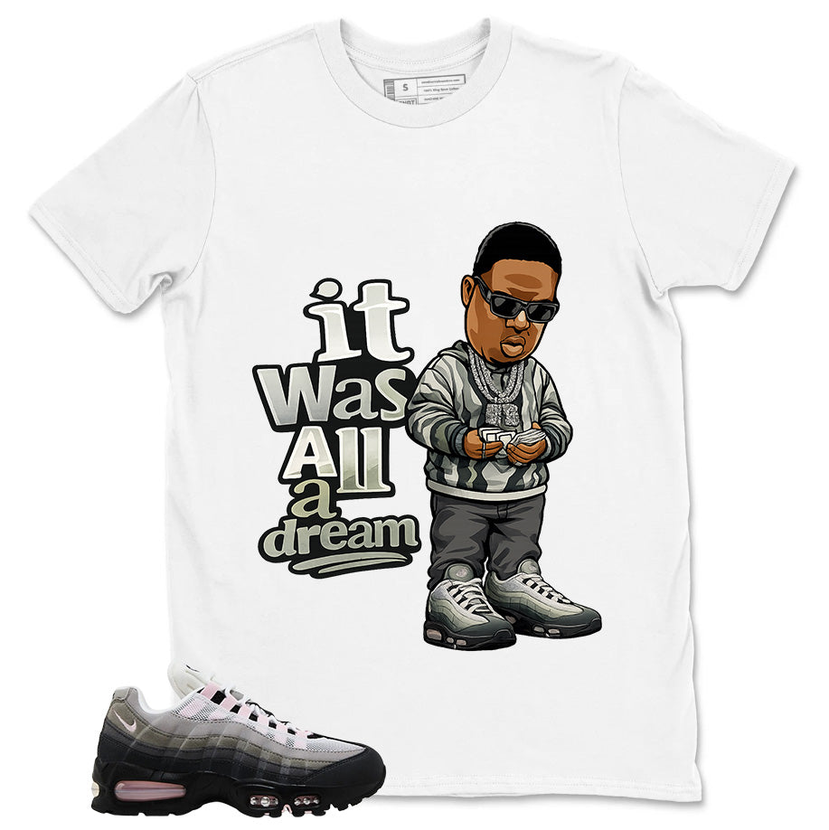 It Was All A Dream Shirt - Match Air Max 95 Big Bubble