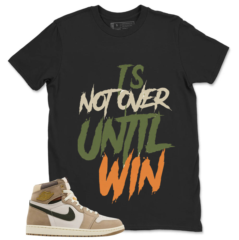 It's Not Over Until I Win Shirt - Match Cream Wmns Air Jordan 1 Khaki