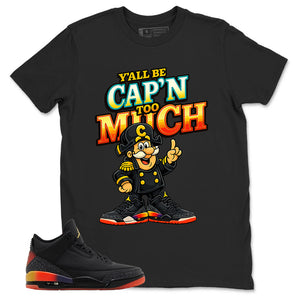 J. Balvin Rio 3s Zadago Shirt Y'all Be Cap'n Too Much Graphic
