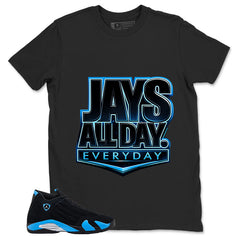 Jays All Day Everyday Shirt- Match Air Jordan 14 Black University Blue 2026