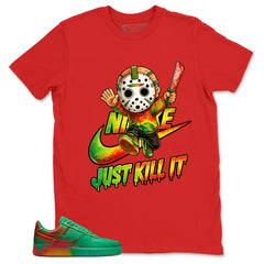 Just Kill It Shirt - Match Air Force 1 Stadium Green Crimson