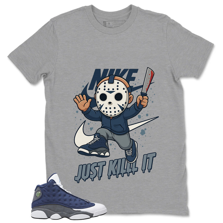Just Kill It Shirt - Match Air Jordan 13 Flint 2020