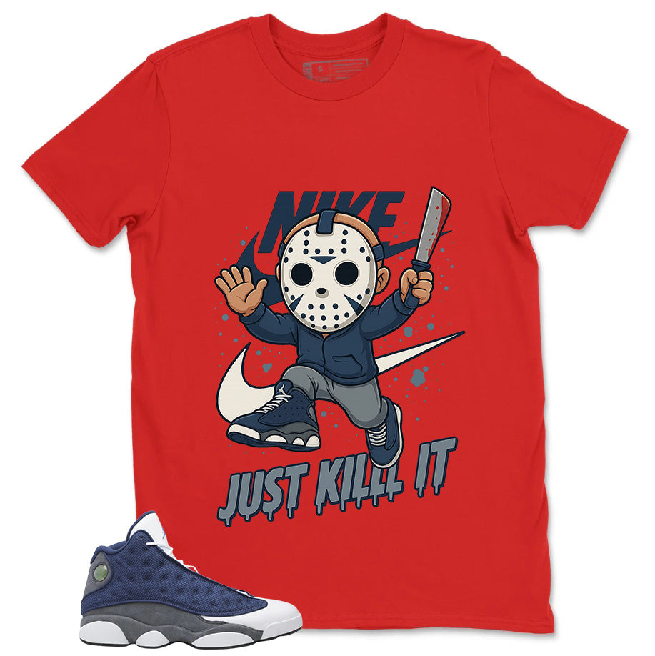 Just Kill It Shirt - Match Air Jordan 13 Flint 2020