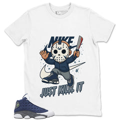 Just Kill It Shirt - Match Air Jordan 13 Flint 2020