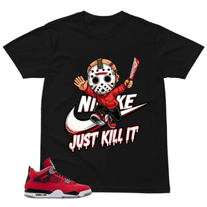 Just Kill It Shirt - Match Air Jordan 4 Toro Bravo
