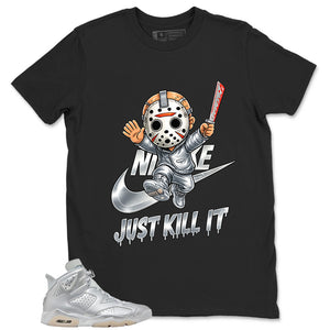 Just Kill It Shirt - Match Air Jordan 6 x Paris Saint-Germain Metallic Silver