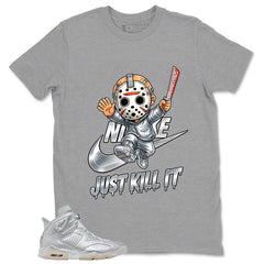 Just Kill It Shirt - Match Air Jordan 6 x Paris Saint-Germain Metallic Silver