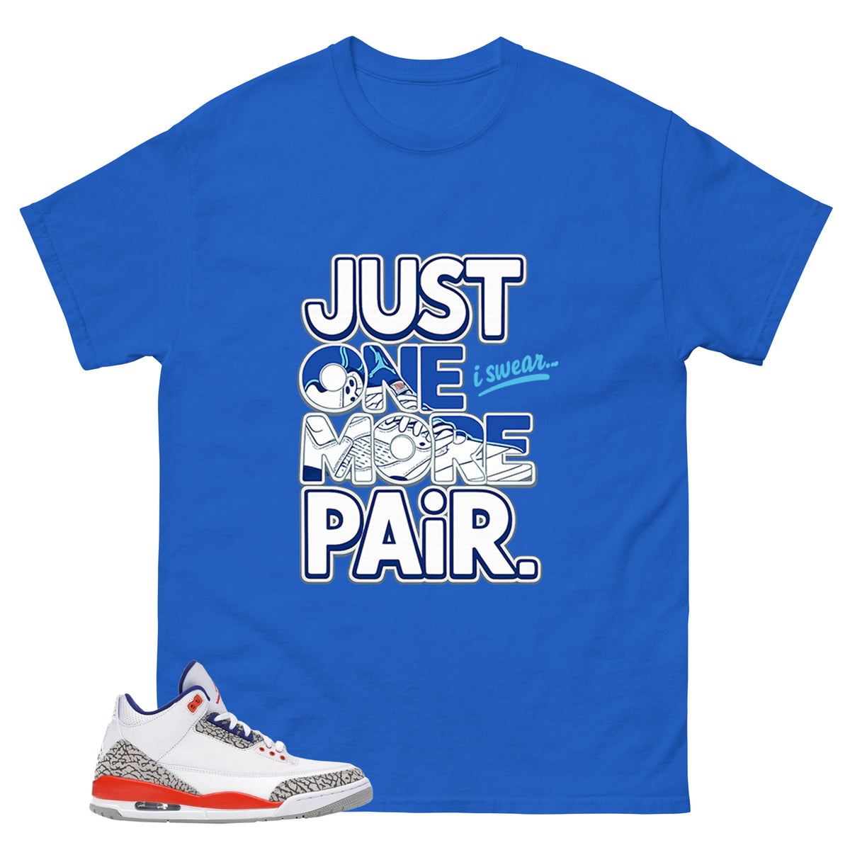 Just One More Pairs Shirt - Match Blue Air Jordan 3 Knicks