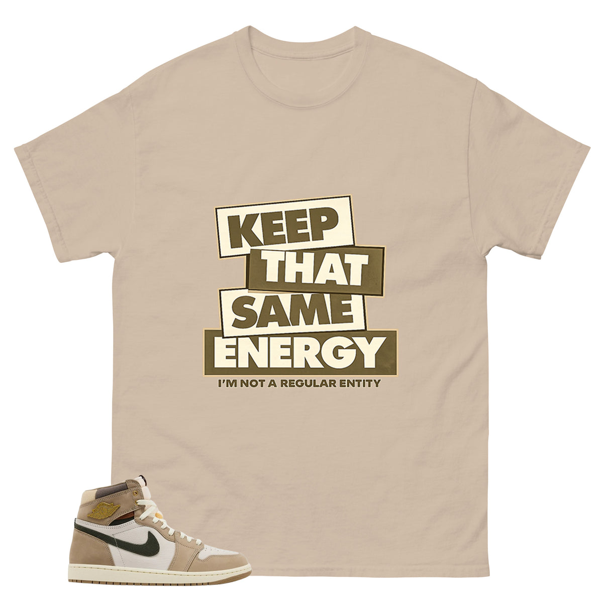 Keep That Same Energy Shirt - Match Cream Wmns Air Jordan 1 Khaki
