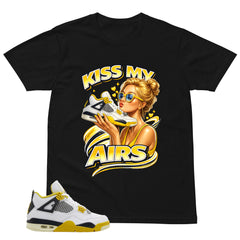 Kiss My Airs Shirt - Match Air Jordan 4 Vivid Sulfur