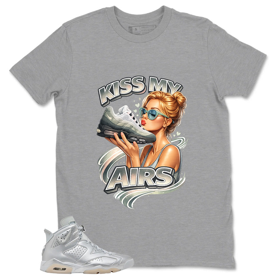 Kiss My Airs Shirt - Match Air Jordan 6 x Paris Saint-Germain Metallic Silver