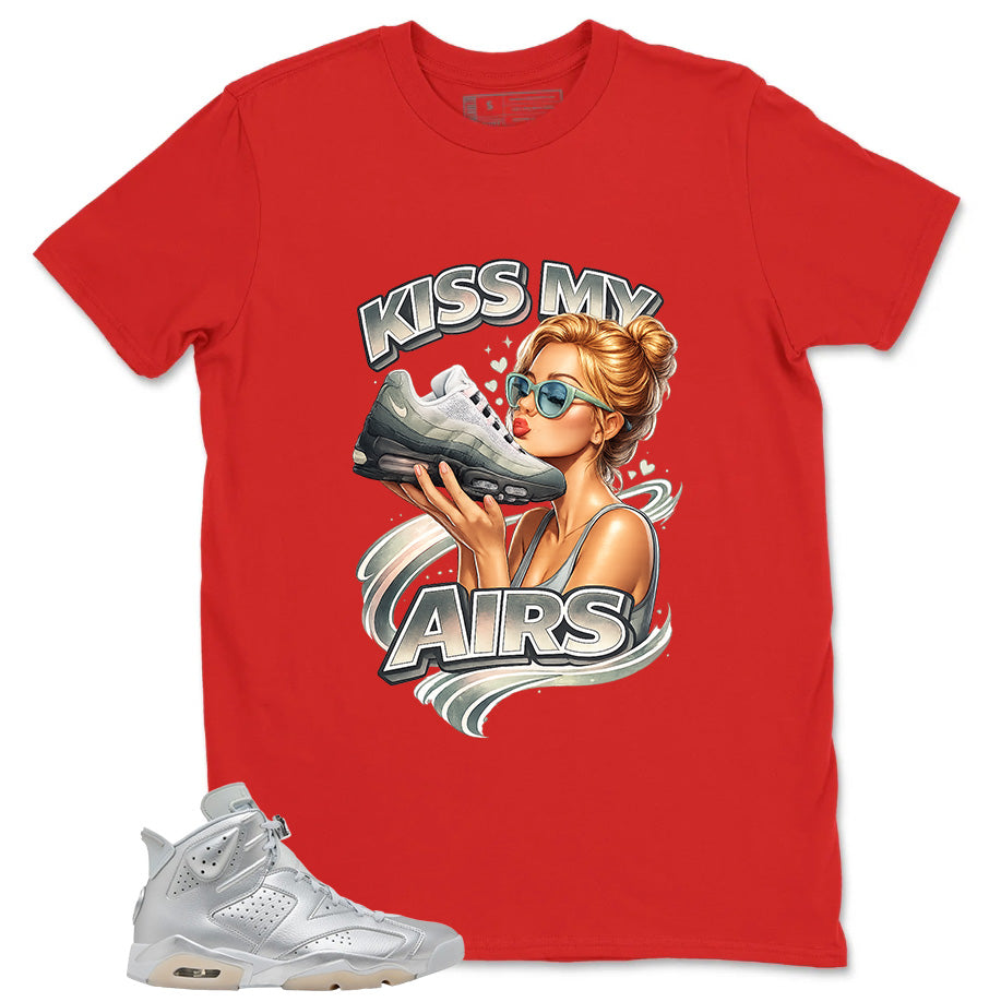 Kiss My Airs Shirt - Match Air Jordan 6 x Paris Saint-Germain Metallic Silver