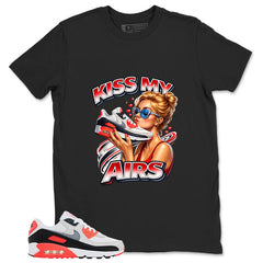 Kiss My Airs Shirt - Match Air Max 90 Infrared