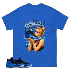 Kiss My Foams Shirt - Match Air Foamposite One Royal