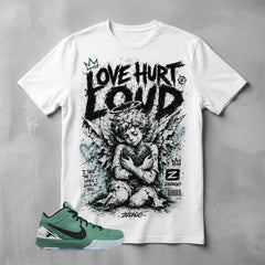 Love Hurt Loud Graphic Tee - Shirt To Match Kobe 4 Protro Girl Dad