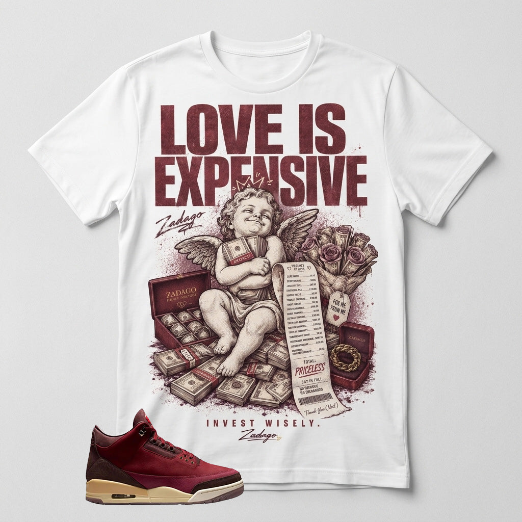 Love Is Expensive Graphic Tee - Shirt To Match Air Jordan 3 Bin23