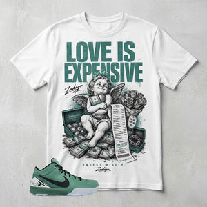 Love Is Expensive Graphic Tee - Shirt To Match Kobe 4 Protro Girl Dad