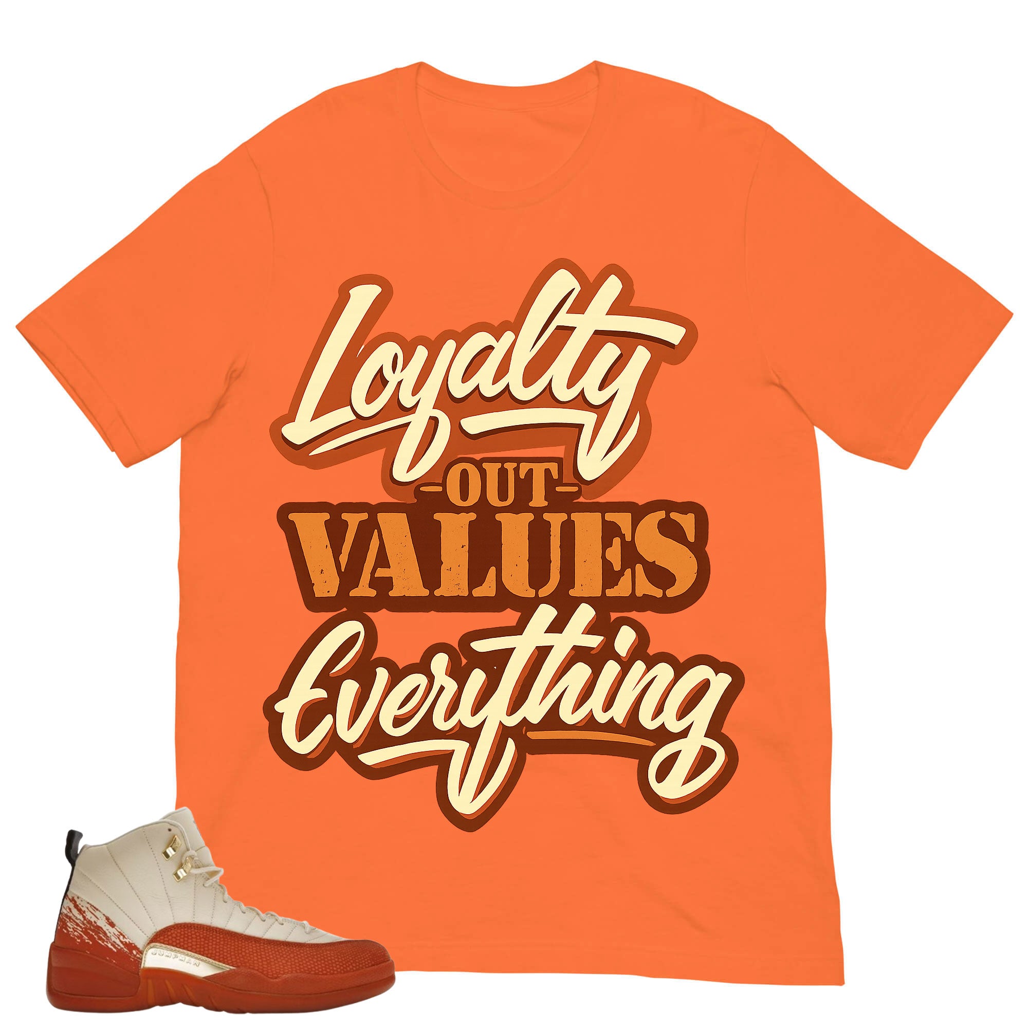 Loyalty Out Values Everything Shirt - Match Eastside Golf x Air Jordan 12 'Out the Mud'