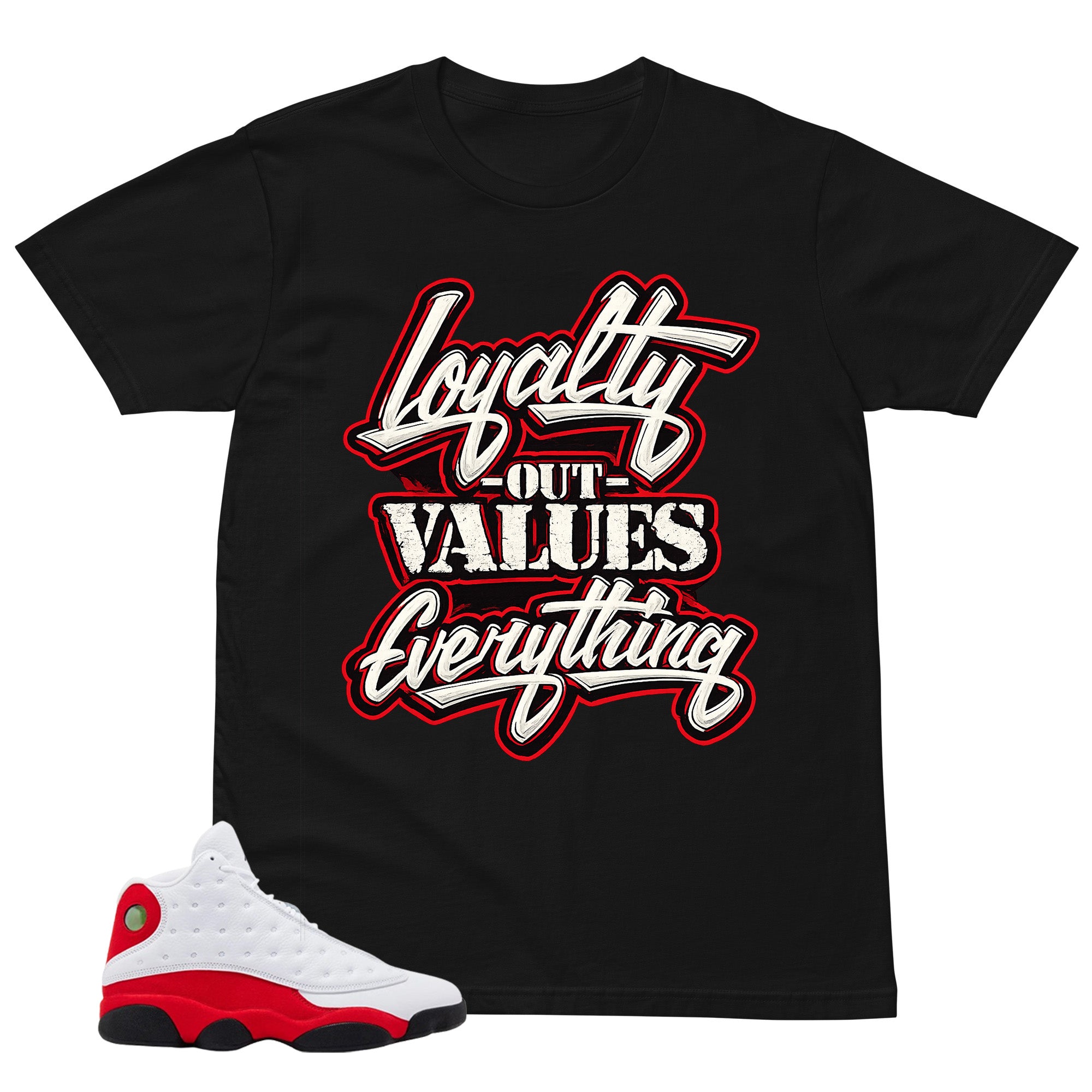 Loyalty Out Values Everything Shirt - Match Air Jordan 13 'True Red' 2026