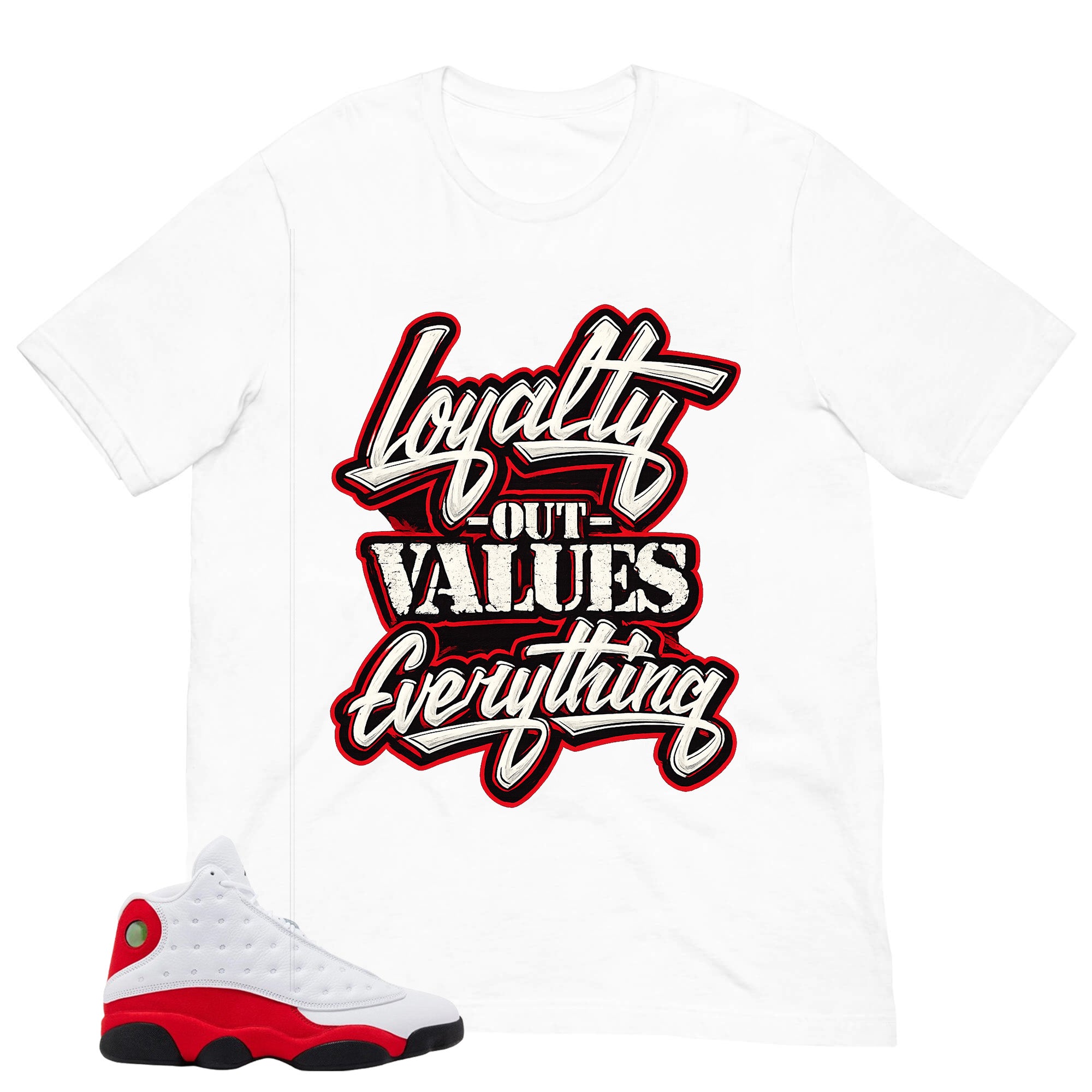 Loyalty Out Values Everything Shirt - Match Air Jordan 13 'True Red' 2026