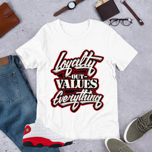 Loyalty Out Values Everything Shirt - Match Air Jordan 13 'True Red' 2026