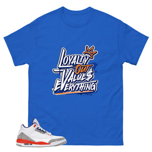 Loyalty Out Values Everything Shirt - Match Blue Air Jordan 3 Knicks