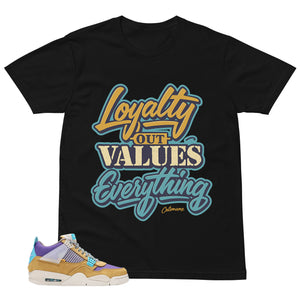 Loyalty Out Values Everything Shirt - Match Union LA x Air Jordan 4 Desert Moss
