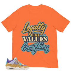 Loyalty Out Values Everything Shirt - Match Union LA x Air Jordan 4 Desert Moss