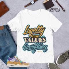 Loyalty Out Values Everything Shirt - Match Union LA x Air Jordan 4 Desert Moss