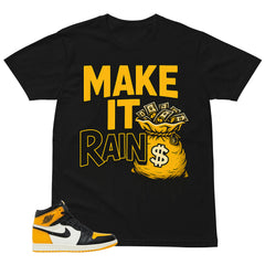 Make It Rain Shirt - Match Air Jordan 1 Yellow Toe