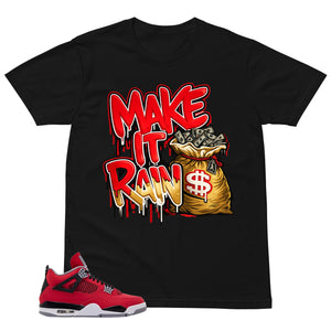 Make It Rain Shirt - Match Air Jordan 4 Toro Bravo