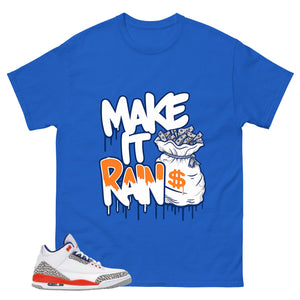 Make It Rain Shirt - Match Blue Air Jordan 3 Knicks