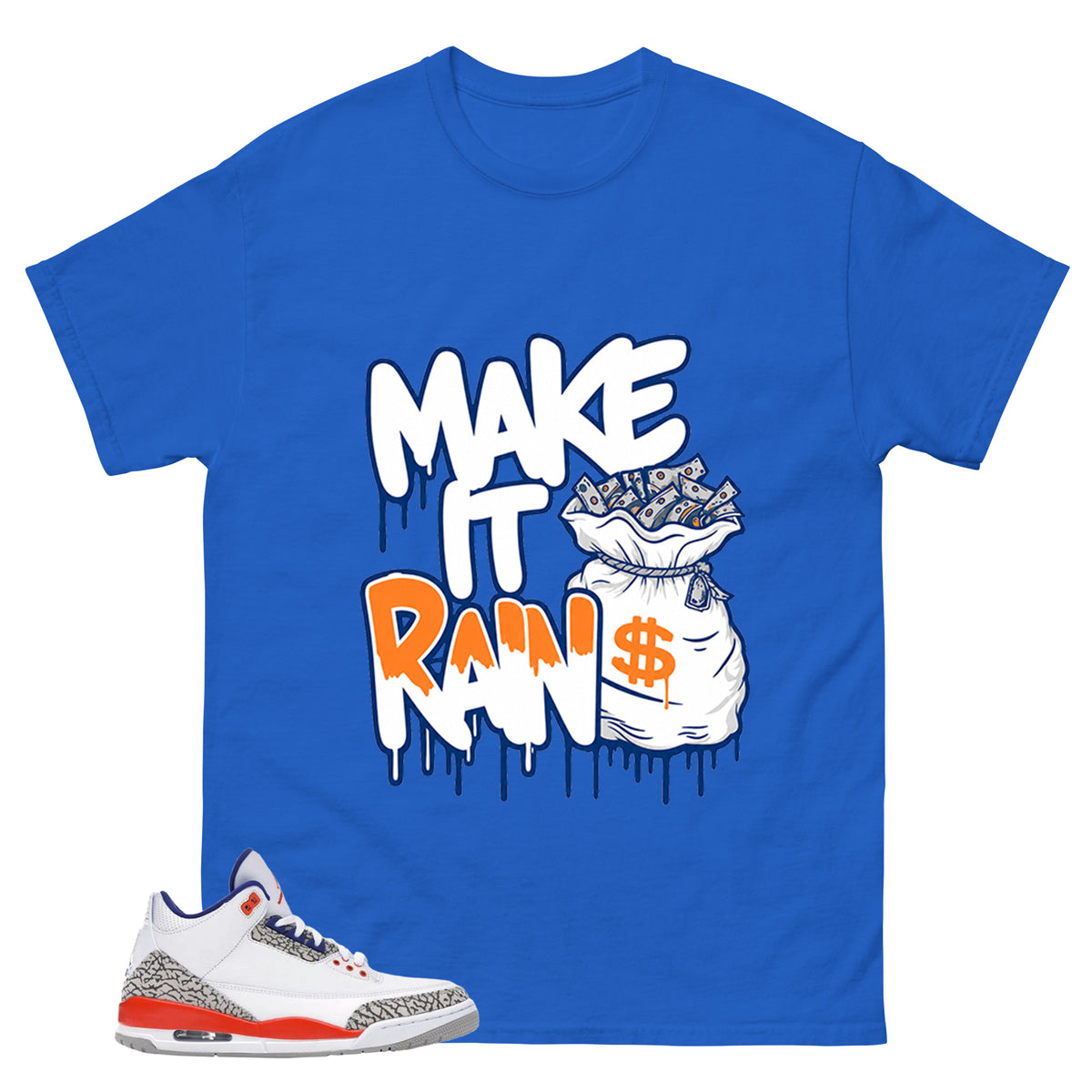 Make It Rain Shirt - Match Blue Air Jordan 3 Knicks
