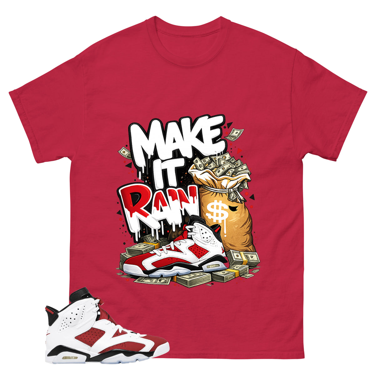 Make It Rain Shirt - Match White Air Jordan 6 Carmine