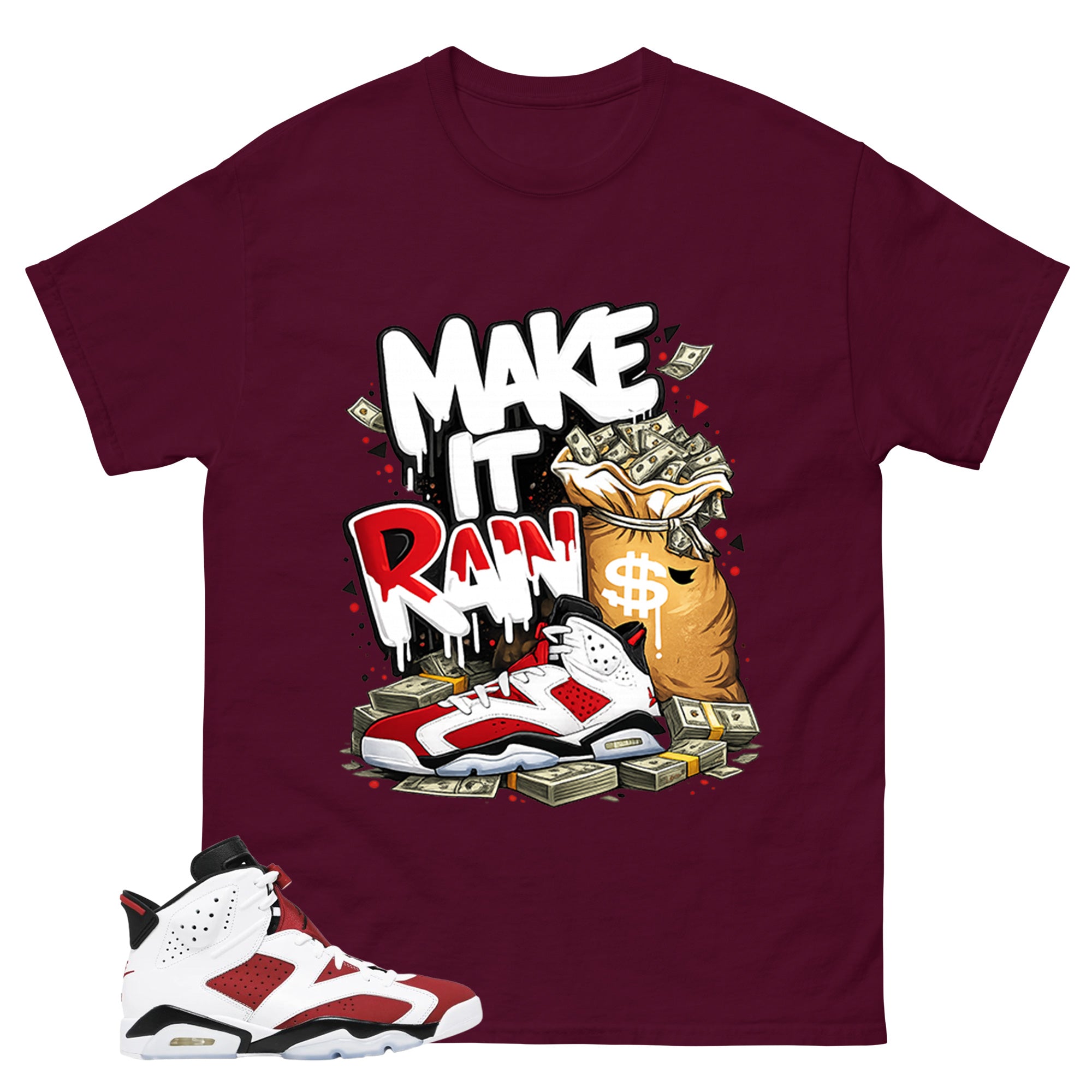 Make It Rain Shirt - Match White Air Jordan 6 Carmine