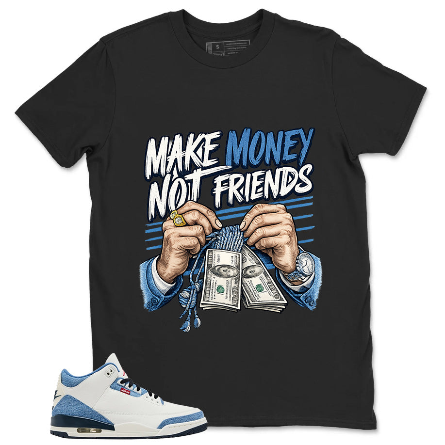 Make Money Not Friends Shirt - Match Levi’s x Air Jordan 3 Retro 'All-Star'