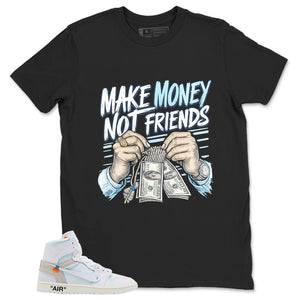 Make Money Not Friend Shirt - Match Virgil Abloh x Air Jordan 1 Alaska