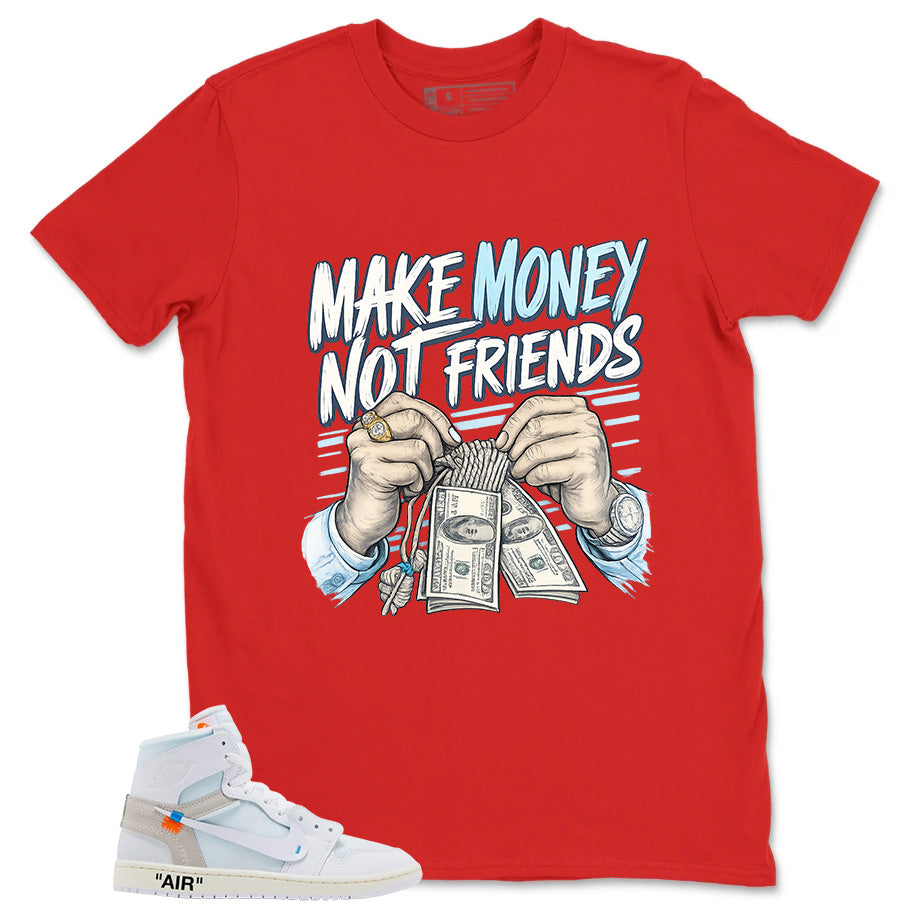 Make Money Not Friend Shirt - Match Virgil Abloh x Air Jordan 1 Alaska