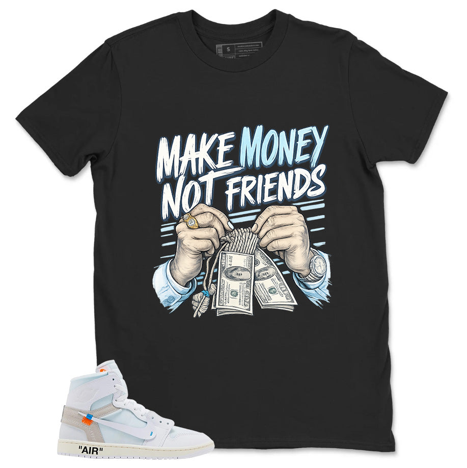Make Money Not Friend Shirt - Match Virgil Abloh x Air Jordan 1 Alaska