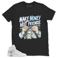 Make Money Not Friend Shirt - Match Virgil Abloh x Air Jordan 1 Alaska