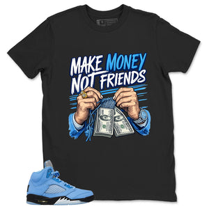 Graphic Tee Make Money Not Friend Shirt - to Matching Air Jordan 5 Retro SE UNC | Zadago
